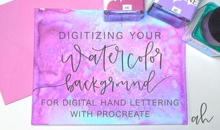 Digitizing Your Watercolor Background for Digital Lettering with Procreate Digitizing Your Watercolor Background for Digital Lettering with Procreate