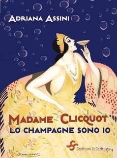 Adriana Assini - Madame Clicquot. Lo champagne sono io (2023)