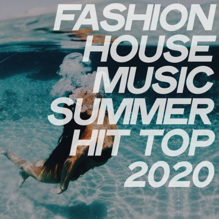 Various Artists - Fashion House Music Summer Hit Top 2020