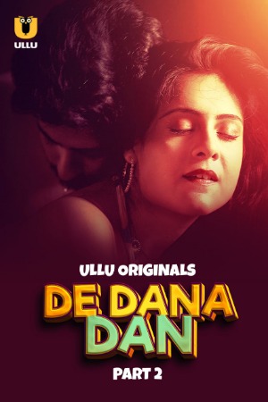 De Dana Dan (2024) Hindi Season 01 Part 02 | WEB-DL | 1080p | 720p | 480p | ULLU WEB Series | Download | Watch Online