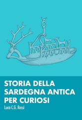 Luca C.G. Rossi – Storia della Sardegna Antica per Curiosi (2026)