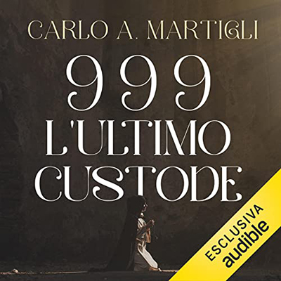 Carlo A. Martigli - 999꞉ L'ultimo custode (2021) (mp3 - 128 kbps)