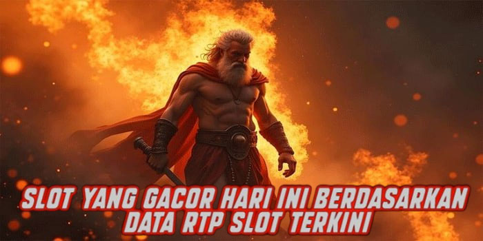 Slot yang Gacor Hari Ini Berdasarkan Data RTP Slot Terkini