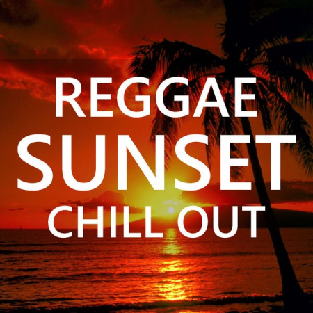 Various Artists   Reggae Sunset Chill Out (2020)
