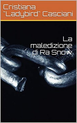 Cristiana "Ladybird" Casciani - La maledizione di Ra Snow (2018)