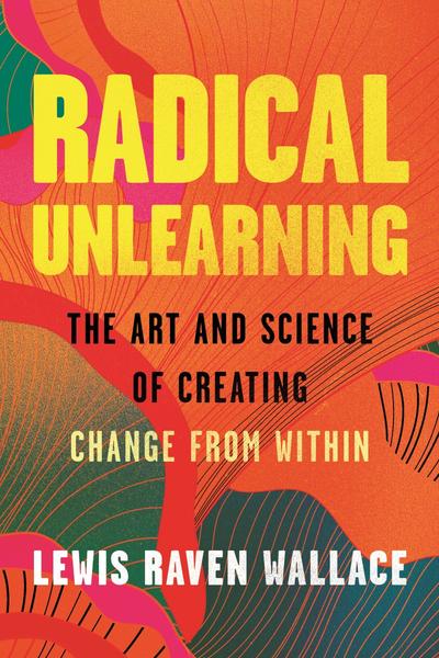 [Kép: Radical-Unlearning-The-Art-And-Science-O...Within.jpg]