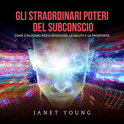 Janet Young - Gli Straordinari Poteri del Subconscio (2020) mp3 - 128 kbps