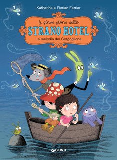 Florian Ferrier - Le strane storie dello Strano Hotel. La melodia del gorgoglione (2024)