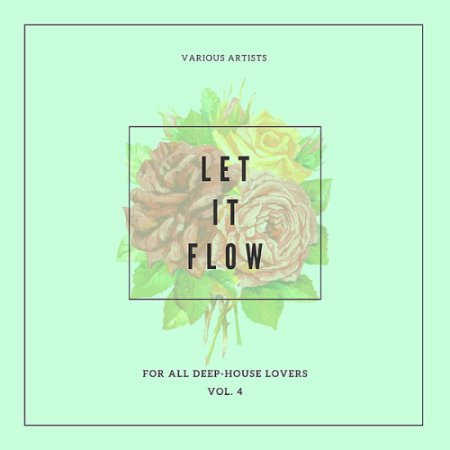 VA - Let It Flow (For All Deep-House Lovers) Vol. 4 (2020)