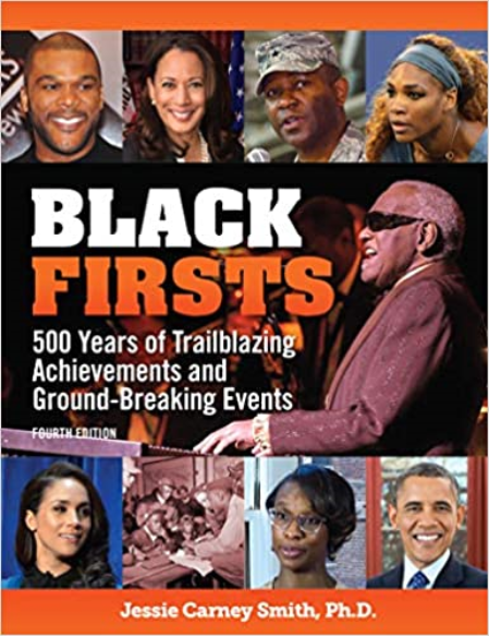 Black Firsts: 500 Years of Trailblazing Achievements and Ground-Breaking Events, 4th Edition (True PDF)