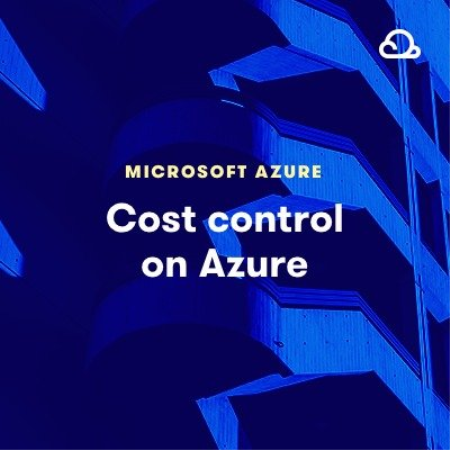 Microsoft Azure: Cost Control on Azure