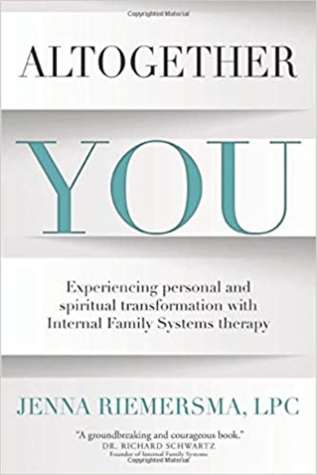 Altogether You: Experiencing personal and spiritual transformation with Internal Family Systems therapy