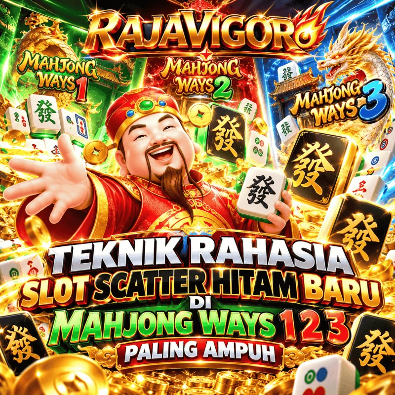 RAJAVIGOR: Teknik Rahasia Slot Scatter Hitam Baru Di Mahjong Ways 1 2 3 Paling Ampuh