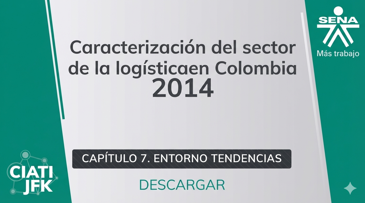 Capítulo 7: Entorno Tendencias-Reporte de Caracterización del Sector Logística 2014