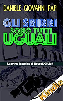 Daniele Giovanni Papi – Gli sbirri sono tutti uguali. Le indagini di Rosso e Olivieri Vol. 1 (2020)