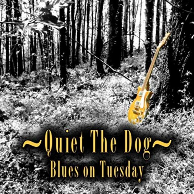 Quiet The Dog - Blues On Tuesday (2019) [Electric Blues]; mp3, 320 kbps -  jazznblues.club