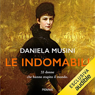 Daniela Musini - Le indomabili꞉ 33 donne che hanno stupito il mondo (2023) (mp3 - 128 kbps)