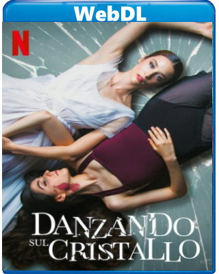 Danzando sul cristallo (2022) WEBDL 720p x264 E-AC3+AC3 ITA SPA