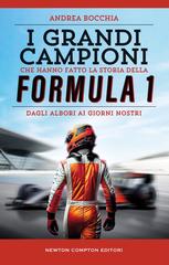 Andrea Bocchia – I grandi campioni che hanno fatto la storia della Formula 1 (2026)