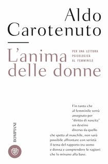 Aldo Carotenuto - L'anima delle donne. Per una lettura psicologica al femminile (2024)
