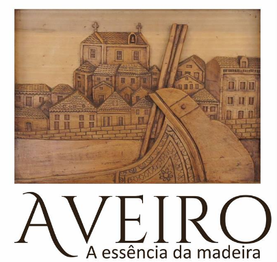 AVEIRO: EXPOSIÇÃO “AVEIRO A ESSÊNCIA DA MADEIRA”