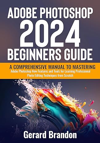 Adobe Photoshop 2024 Beginners Guide Adobe Photoshop 2024 Beginners Guide