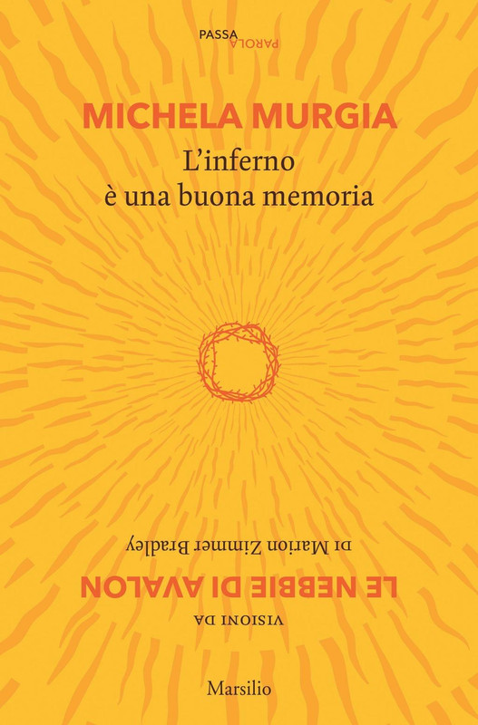 Michela Murgia – L’inferno è una buona memoria. Visioni da «Le nebbie di Avalon» di Marion Zimmer Bradley (2018)