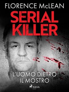 Florence McLean - Serial killer. L'uomo dietro il mostro (2023)