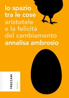 Annalisa Ambrosio - Lo spazio tra le cose. Aristotele e la felicità del cambiamento (2023)