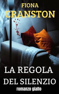 Fiona Cranston - Le inchieste ad alto rischio di John Wells Vol. 5. La regola del silenzio (2024)