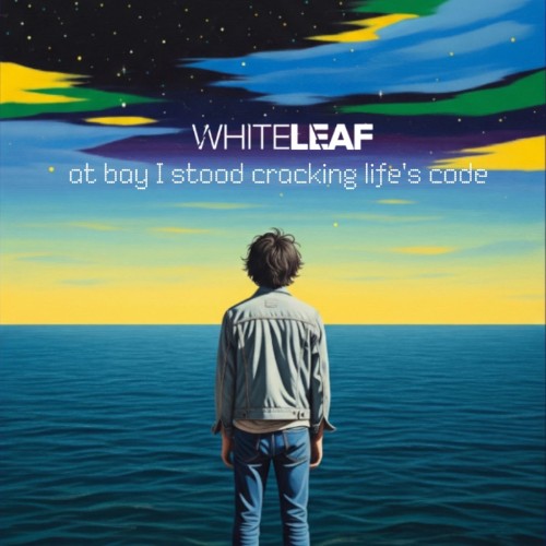 White Leaf - At Bay I Stood, Cracking Life's Code (2026)
