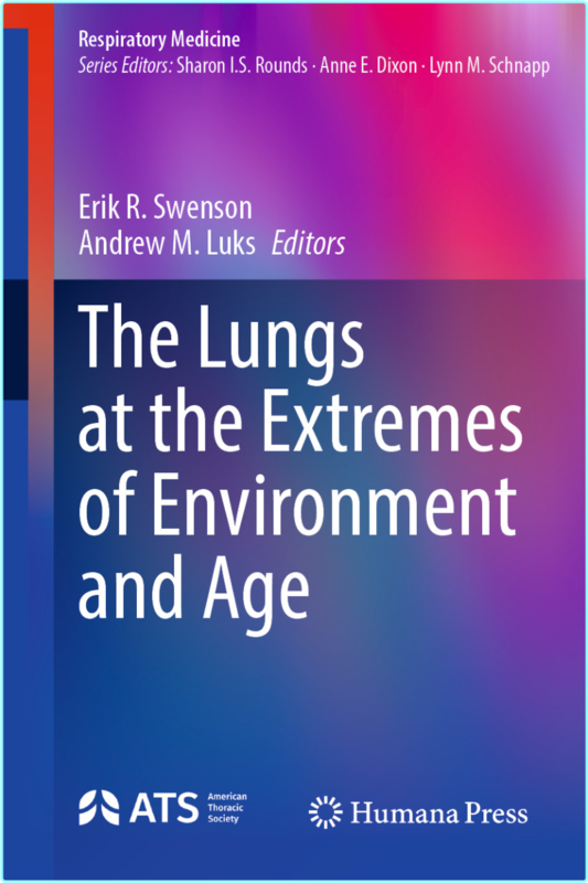 The Lungs At The Extremes Of Environment And Age (Erik R. Swenson, Andrew M. Luks)