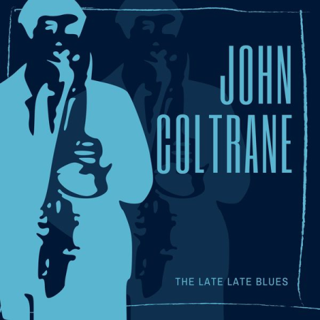 John Coltrane - The Late Late Blues (2021) Mp3