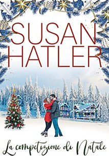 Susan Hatler - La competizione di Natale. Un amore di Natale Vol. 5 (2022)