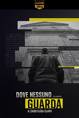 Dove nessuno guarda - Il caso Elisa Claps - Stagione 1 (2023) [Completa] DLMux 1080p E-AC3+AC3 ITA