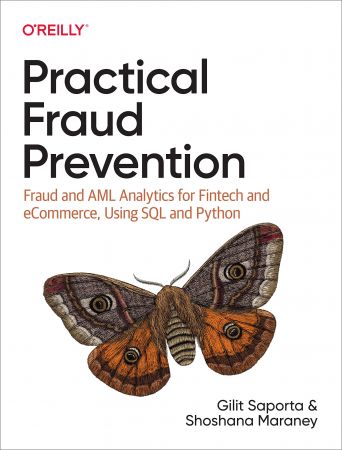 Practical Fraud Prevention: Fraud and AML Analytics for Fintech and eCommerce, using SQL and Python (True PDF)