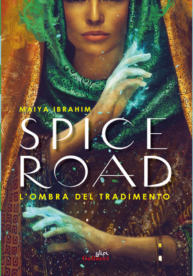 Maiya Ibrahim - Spice Road. L’ombra del tradimento (2025)