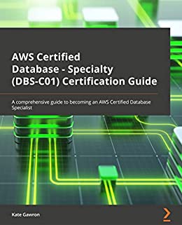 AWS Certified Database  Specialty (DBS-C01) Certification Guide (Early Access)