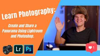 Learn Photography Create and Share a Panorama Using Lightroom and Photoshop