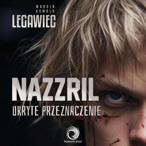 Legawiec Marcin Oswald - Cykl: Szlaki Otchłani (tom 1) Nazzril. Ukryte przeznaczenie