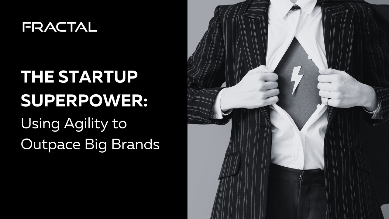 The Startup Superpower: Using Agility to Outpace Big Brands