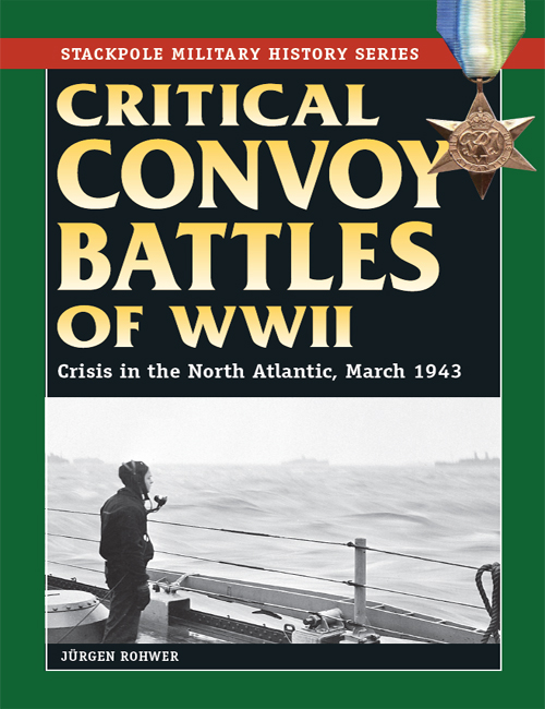 Critical Convoy Battles of WWII Crisis in the North Atlantic, March 1943