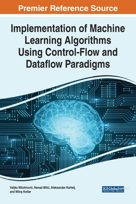 Implementation of Machine Learning Algorithms Using Control-Flow and Dataflow Paradigms Implementation of Machine Learning Algorithms Using Control-Flow and Dataflow Paradigms