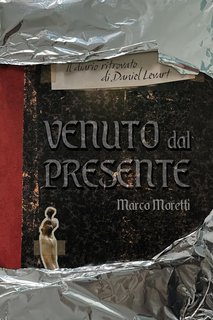 Marco Moretti - Venuto dal presente: Il diario ritrovato di Daniel Levart (2024)