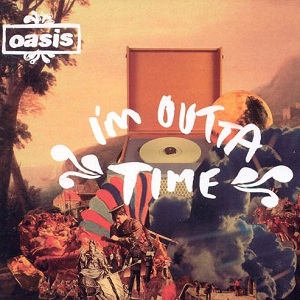 Oasis - I'm Outta Time (CDS) [Big Brother, RKIDSCD55] (2008) .mp3 -320 Kbps