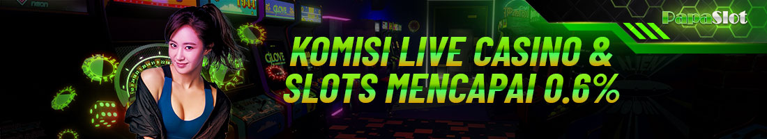 KOMISI LIVE CASINO & SLOTS MENCAPAI 0.6%
