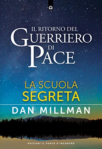 Dan Millman – Il ritorno del guerriero di pace: La scuola segreta (2018)