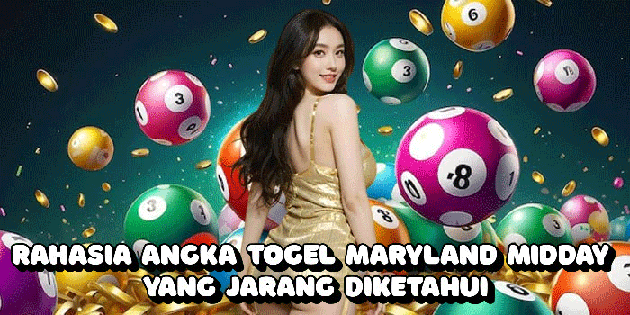 Rahasia Angka Togel Maryland Midday Yang Jarang Diketahui