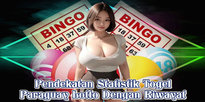 Pendekatan Statistik Togel Paraguay Lotto Dengan Riwayat