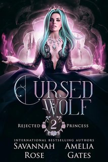Amelia Gates, Savannah Rose - La principessa reietta Vol. 2. Cursed Wolf (2024)